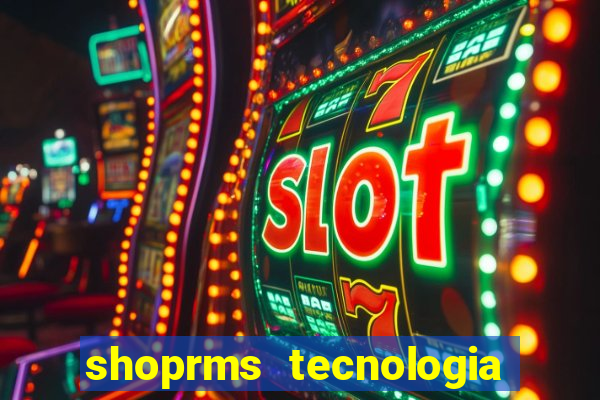 shoprms tecnologia e serviços ltda jogos